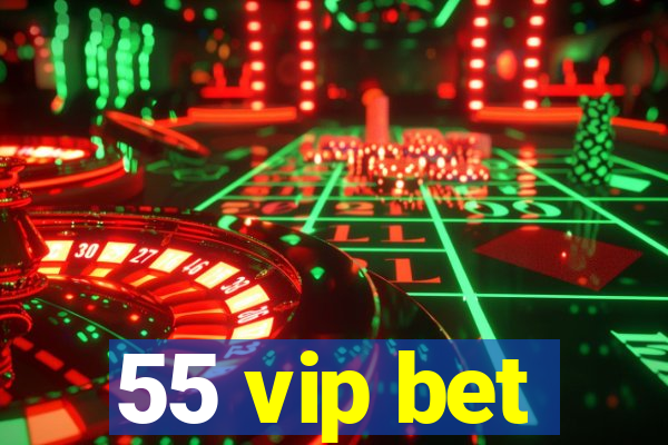 55 vip bet